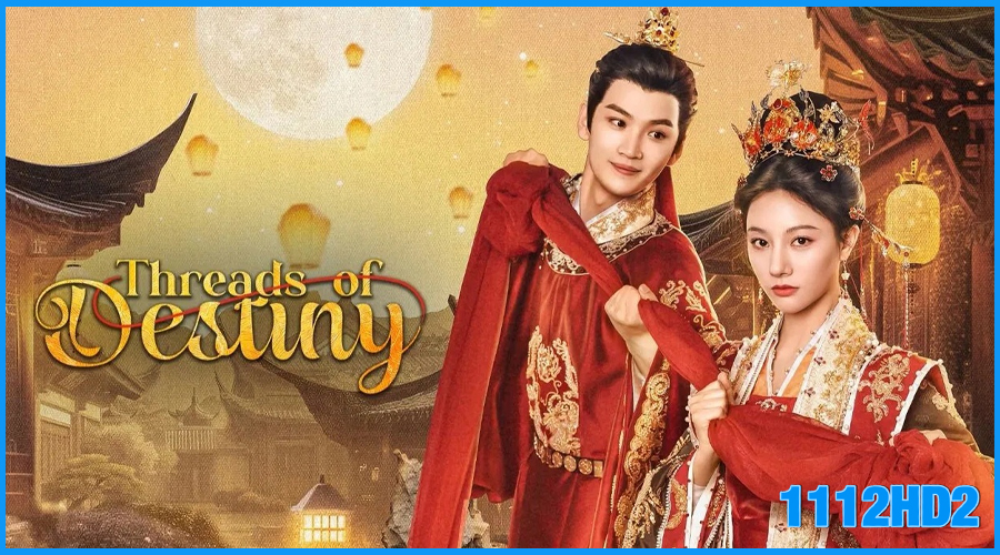 ดูซีรี่ย์จีน ดวงใจพิชิตรัก ราชินีเกมกล Threads of Destiny