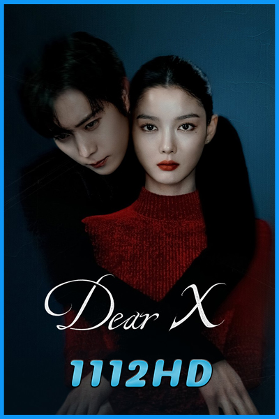 ดูซีรี่ย์ Dear X (2025) ซับไทย EP.1-12 (จบ)